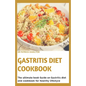 Gastritis Diet Cookbook: The ultimate book guide on gastritis diet and cookbook for healthy living