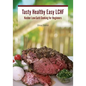 Tasty Healthy Easy LCHF: Kosher Low-Carb Cooking for Beginners