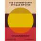 The Contemporary African Kitchen: Home Cooking Recipes from the Leading Chefs of Africa