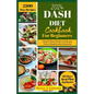 DASH Diet Cookbook for Beginners 2024: Quick and Easy Recipes to Help you to Naturally Control Hypertension