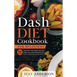 Dash Diet Cookbook for Beginners: 555 Amazing and Simple Recipes for 2020. Lose Weight Fast, Easy and in Healthy Way!