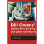 Bill Owens' Buffalo Bill's Brewery and Other Adventures