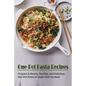 One-Pot Pasta Recipes: Prepare A Hearty, Healthy, And Delicious One-Pot Pasta In Under Half An Hour: Super Easy One-Pot Pasta Recipes To Make At Home