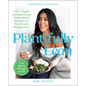 Plantifully Lean: 125+ Simple and Satisfying Plant-Based Recipes for Health and Weight Loss: A Cookbook