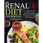 The Renal Diet Cookbook: The Complete and Ultimate Guide To Discover Medical-Approved Recipes With Low Sodium, Potassium and Phosphorus for Man