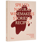 Spilled: Natural Winemakers Stories & Recipes