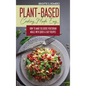 Plant-Based Cooking Made Easy: How to Make Delicious Vegetarian Meals with Quick & Easy Recipes