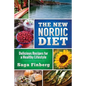 The New Nordic Diet: Delicious Recipes for a Healthy Lifestyle