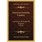 American Domestic Cookery: Formed On Principles Of Economy (1823)