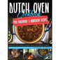 Dutch Oven Cookbook: 200 Foolproof 5-Ingredient Recipes. Quick and Easy One Pot Flavorful Meals for Everyday Cooking