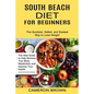 South Beach Diet for Beginners: The Quickest, Safest, and Easiest Way to Lose Weight (The Able Guide to Help Reverse Your Body Metabolism and Improve