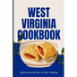 West Virginia Cookbook: Traditional Recipes of West Virginia