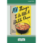 101 Things to Do with a Dutch Oven (101 Things to Do with A...) (16pt Large Print Edition)