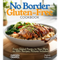 No Border Gluten-Free Cookbook: From Global Pantry to Your Plate on 100+ Recipes, Pictures Included