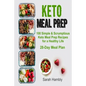 Keto Meal Prep: 28-Day Meal Plan. 100 Simple and Scrumptious Keto Meal Prep Recipes for a Healthy Life