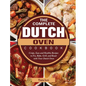 The Complete Dutch Oven Cookbook: Crispy, Easy and Healthy Recipes to Fry, Bake, Grill, and Roast with Your Dutch Oven