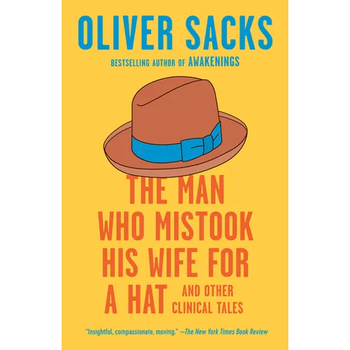 The Man Who Mistook His Wife for a Hat: And Other Clinical Tales