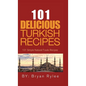 101 Delicious Turkish Recipes: Quick and Easy Turkish Recipes for the Entire Family