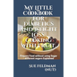 My Little Cookbook for Diabetics and Weight Loss. Cooking with Fruit.: Prepare Food without using Sugar - different sugars Explained