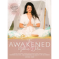 The Awakened Goddess Detox: A Heart-Centered Guide to Detoxing Body, Mind & Soul, Mastering Self-Love, and Manifesting the Healthy Life You Deserve