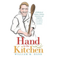 Hand in the Kitchen: A Collection of Culinary Columns, Concoctions, and Confections from California to the Classroom to the Kitchen