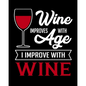 Wine Improves With Age I Improve With Wine: A Coworking Gift for Wine Lovers - Wine For Normal People