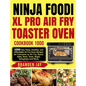 Ninja Foodi XL Pro Air Fry Toaster Oven Cookbook 1000: 1000-Day Tasty, Healthy, and Affordable Air Fry Oven Recipes for Everyone to Air Fry, Roast, Ba