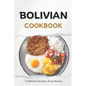 Bolivian Cookbook: Traditional Recipes from Bolivia