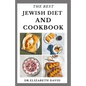 The Best Jewish Diet and Cookbook: Delicious Israeli Cuisine Recipes and Cookbook Includes Food List and Meal Plan