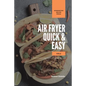 Air Fryer Quick and Easy Vol.2: A non-cook's big book of easy recipes
