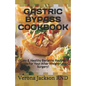 Gastric Bypass Cookbook: Easy & Healthy Bаrіаtrіс Recipes Guide For Your After Weight-Loss Surgery!