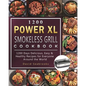 1200 Power XL Smokeless Grill Cookbook: 1200 Days Delicious, Easy & Healthy Recipes for Everyone Around the World