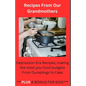 Recipes From Our Grandmothers: Depression Era Recipes, Making the Most of Your Food Budget - From Dumplings to Cakes ***Plus a Bonus For The Kids***