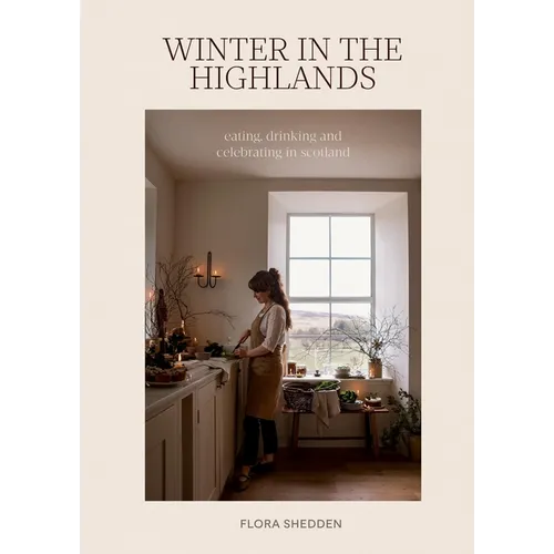 Winter in the Highlands: Eating, Drinking and Celebrating in Scotland
