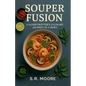 Souper Fusion: A Globetrotter's Culinary Journey in a Bowl