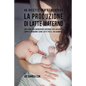 46 Ricette per aumentare la produzione di latte materno: Con i migliori ingredienti naturali per aiutare il corpo a produrre sano latte per il tuo bam