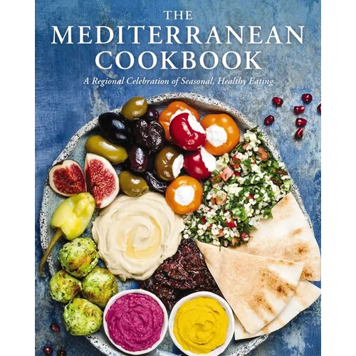 The Mediterranean Cookbook: A Regional Celebration of Seasonal, Healthy Eating