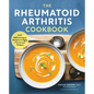 The Rheumatoid Arthritis Cookbook: Anti-Inflammatory Recipes to Fight Flares and Fatigue