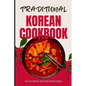 Traditional Korean Cookbook: 50 Authentic Recipes from Korea