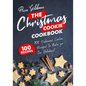 The Christmas Cookie Cookbook: 100 Delicious Cookie Recipes to Bake for the Holidays!