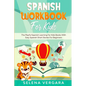 Spanish Workbook For Kids: The Playful Spanish Learning For Kids Books With Easy Spanish Short Stories For Beginners