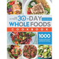 The Ultimate 30-Day Whole Foods Cookbook: 1000 Days Easy & Healthy Recipes and Meal Plan to Help You Reset Body and Lose Weight