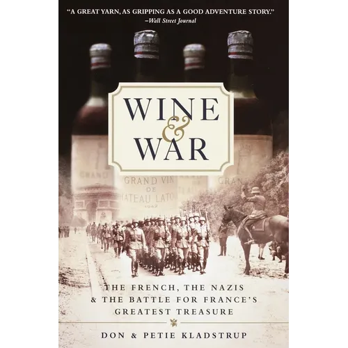 Wine and War: The French, the Nazis, and the Battle for France's Greatest Treasure