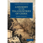 A Journey to the Tea Countries of China: Including Sung-Lo and the Bohea Hills; With a Short Notice of the East India Company's Tea Plantations in T