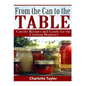 From the Can to the Table: Can-do Recipes and Guide for the Canning Beginner