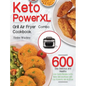 Keto PowerXL Grill Air Fryer Combo Cookbook: 600-Day Delicious and Healthy Low-Carbs Recipes to Fry, Bake, Grill, and Roast with Your PowerXL Grill Ai