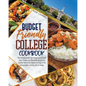 Budget Friendly College Cookbook: The Ultimate Guide for Young Gourmet with Easy, Cheap, and Affordable Recipes for Student New to the Kitchen to Enjo