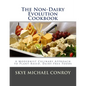 The Non-Dairy Evolution Cookbook: A Modernist Culinary Approach to Plant-Based, Dairy Free Foods
