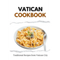 Vatican Cookbook: Traditional Recipes from Vatican City