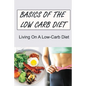 Basics Of The Low Carb Diet: Living On A Low-Carb Diet